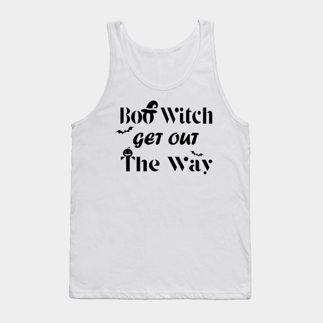 Boo Witch Get Out Da Way - Halloween Tank Top by kirayuwi